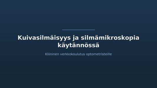 Kuivasilmäisyys ja silmämikroskopia käytännössä